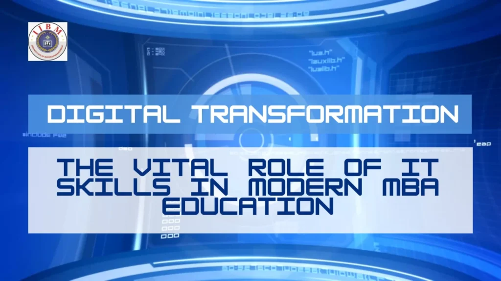 Digital Transformation: The Vital Role of IT Skills in Modern MBA Education
