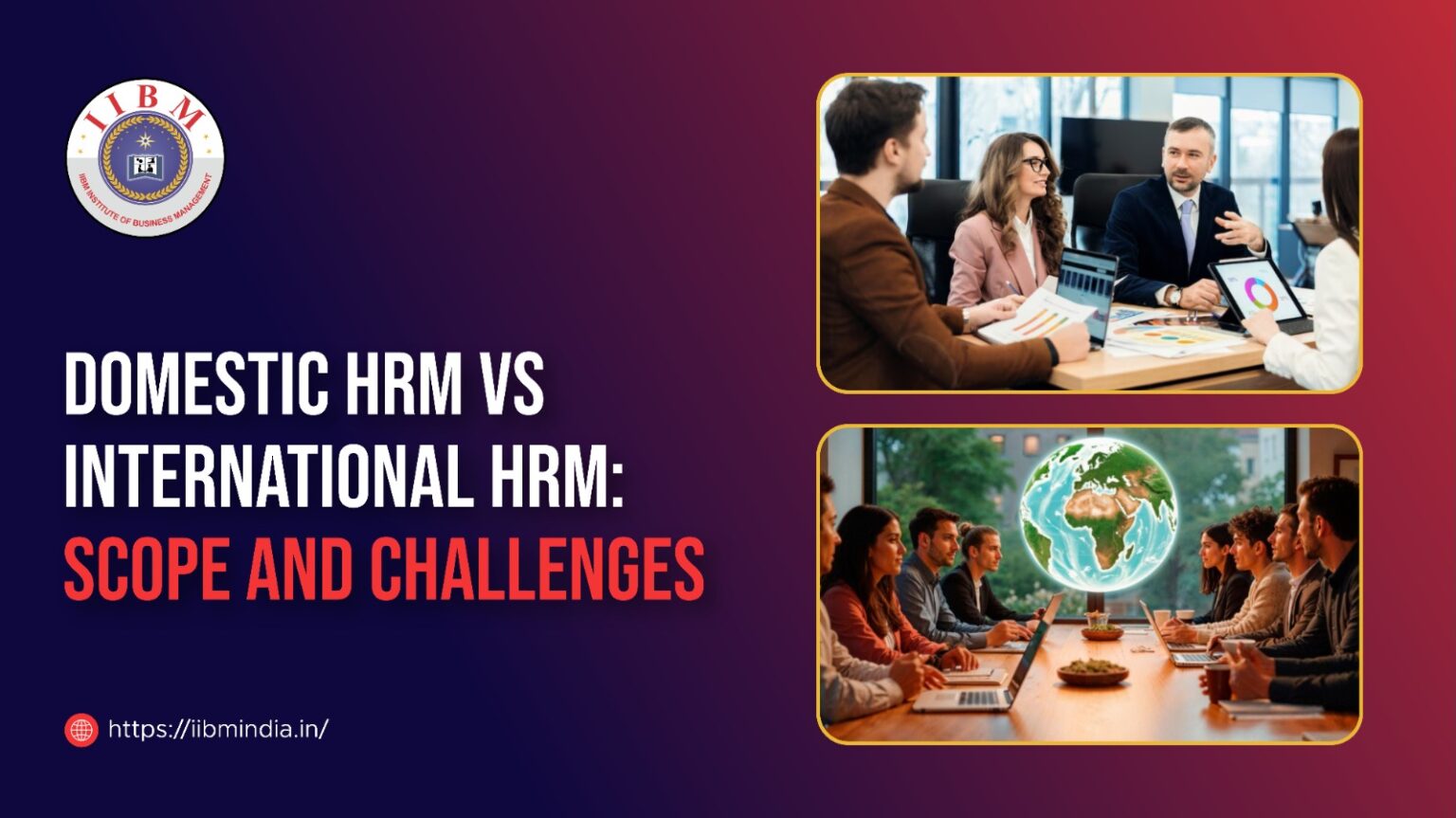 Domestic HRM vs International HRM: Scope and Challenges