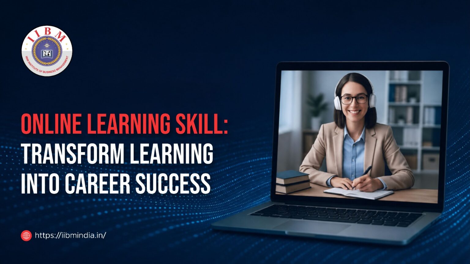 Online Learning Skill: Transform Learning into Career Success