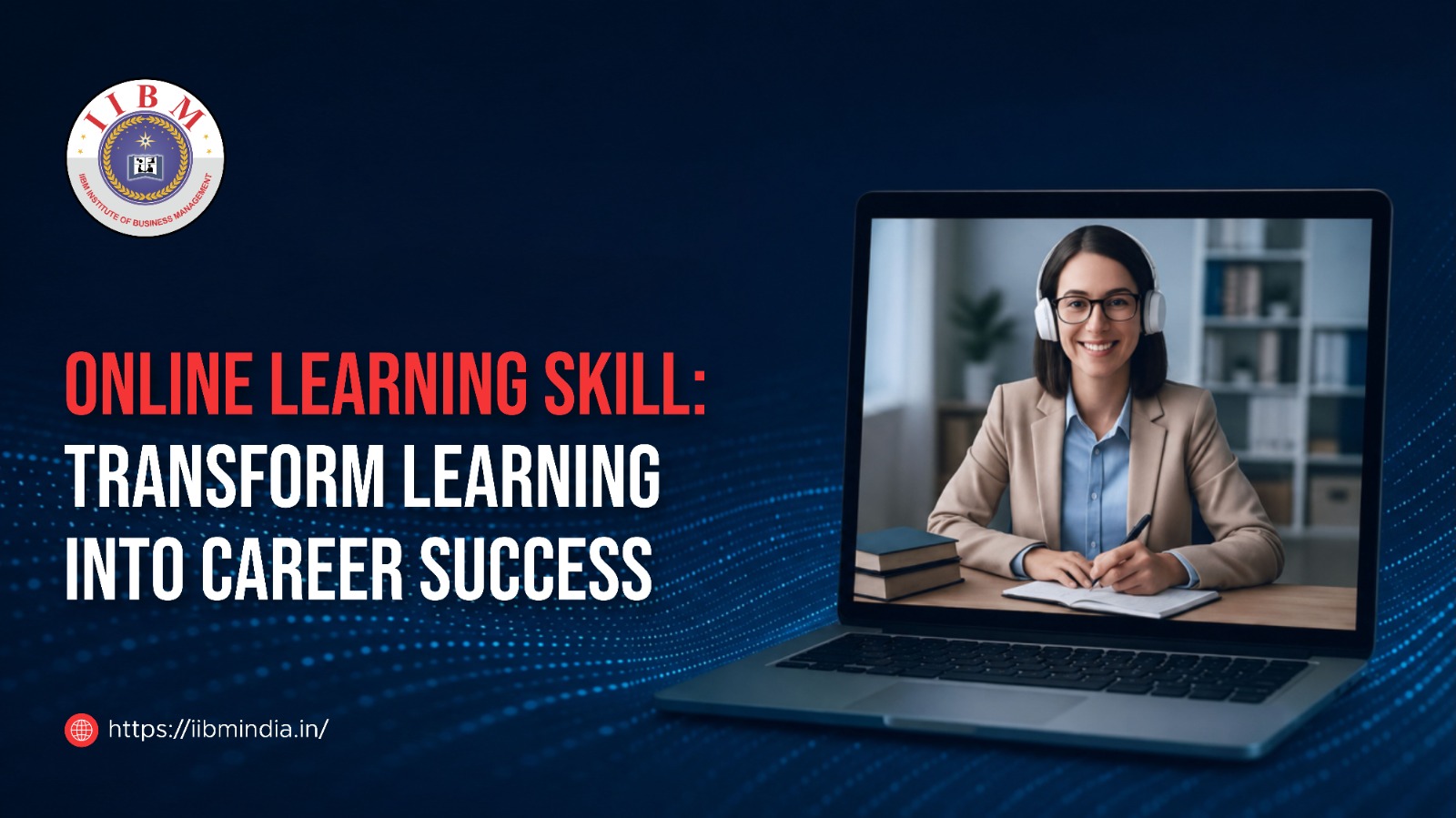 Online Learning Skill: Transform Learning into Career Success